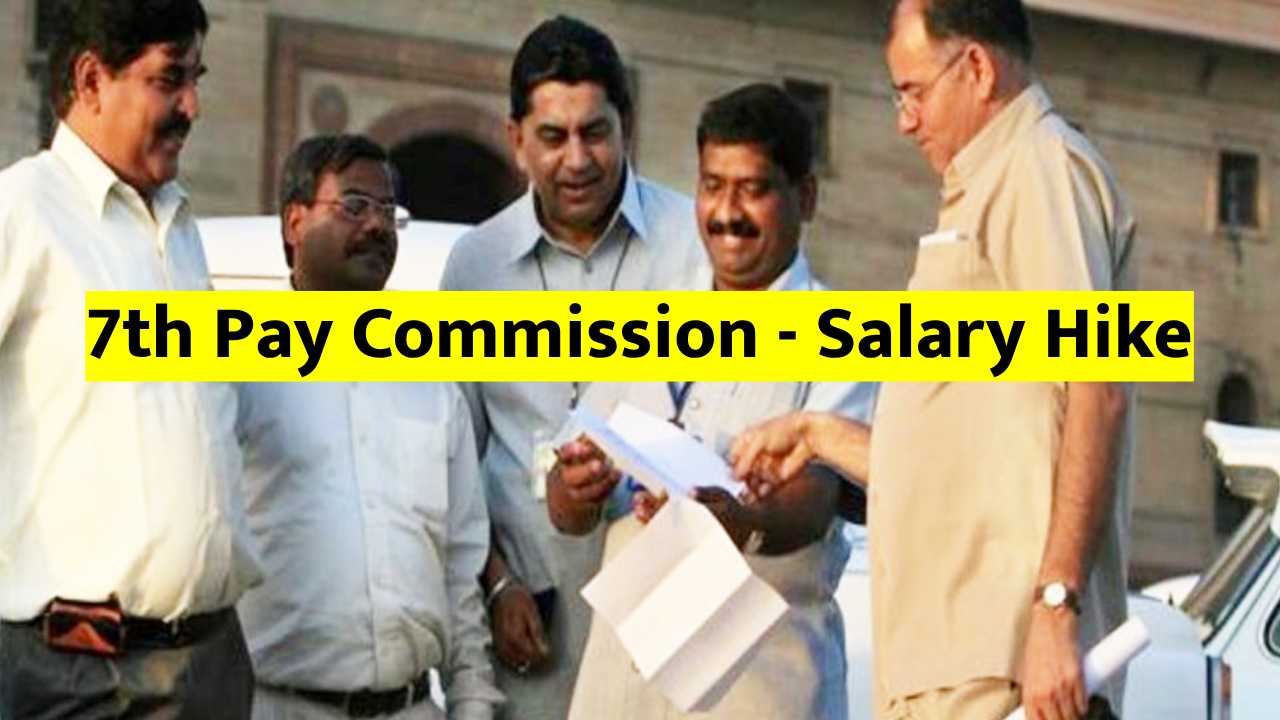7th Pay Commission - Salary Hike